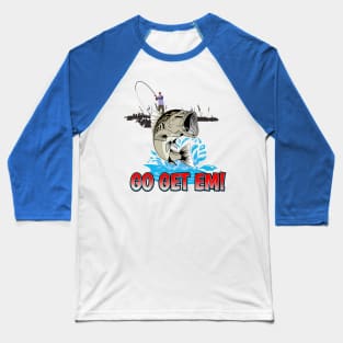 ANGLERS FISHING | GO GET EM! Baseball T-Shirt